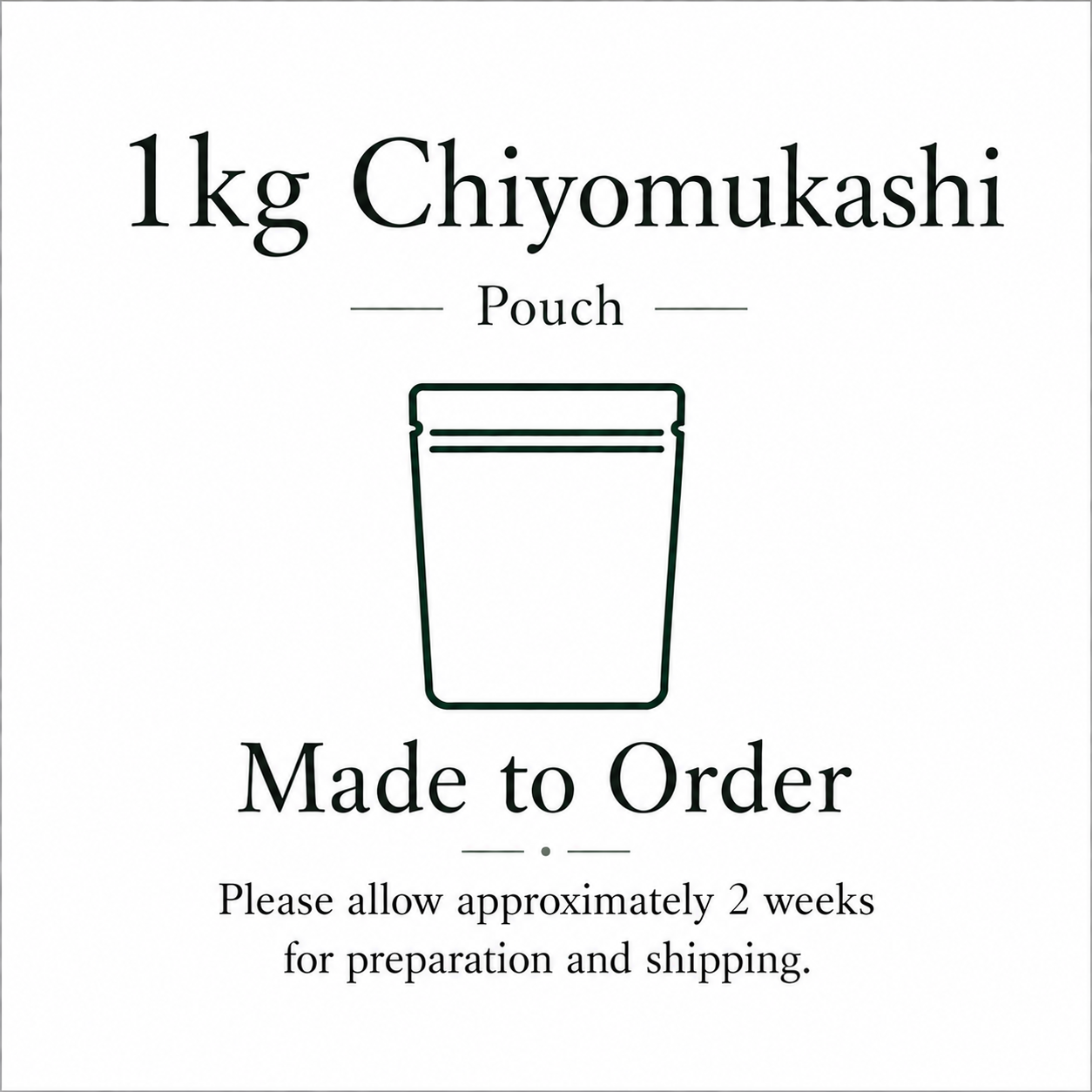 Chiyomukashi 1kg Pouch Made to Order