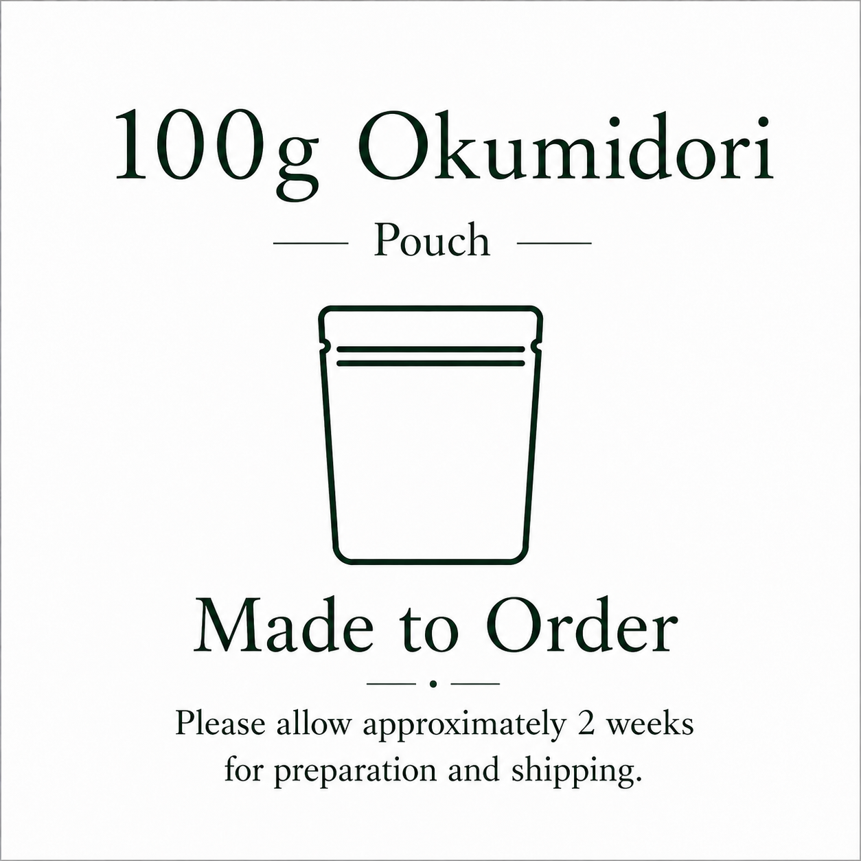 Okumidori 100g Pouch Made to Order