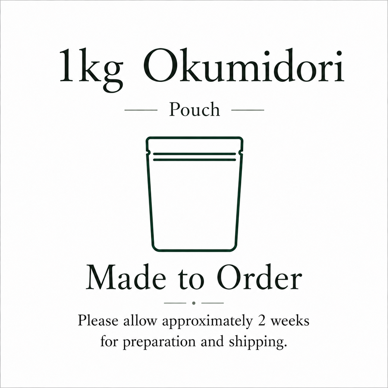 Okumidori 1kg Pouch MAde to Order