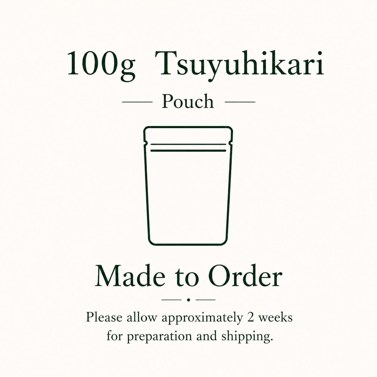 Tsuyuhikari 100g Pouch Made to Order